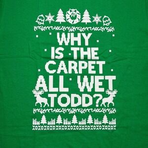 Why is the carpet all wet Todd? Christmas St Patrick's green shirt